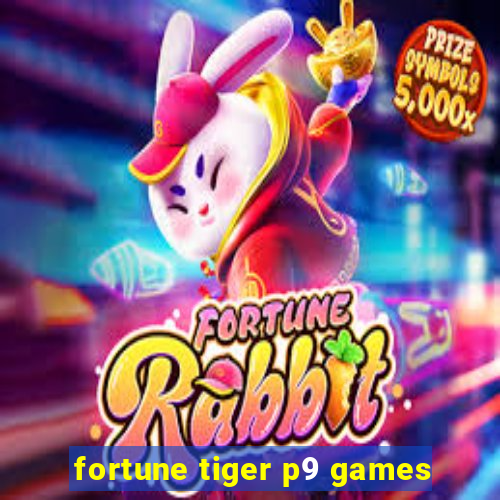 fortune tiger p9 games